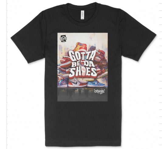 Gotta Be Da Shoes T-Shirt