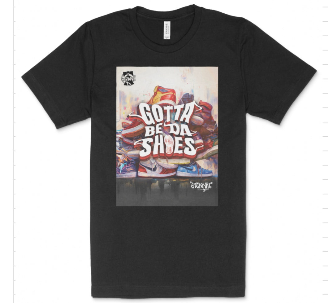 Gotta Be Da Shoes T-Shirt